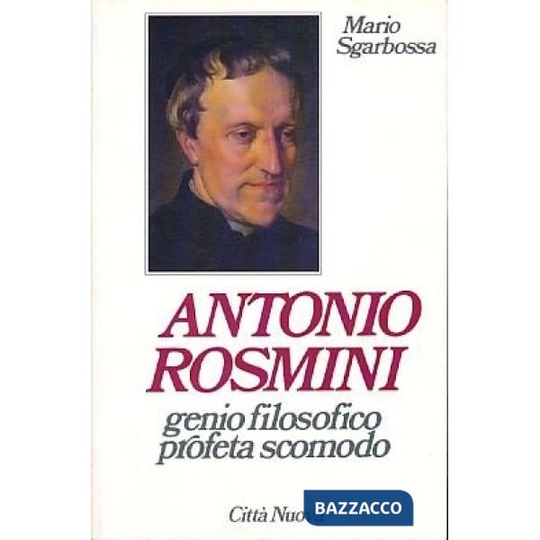 Antonio Rosmini. Genio filosofico profeta scomodo