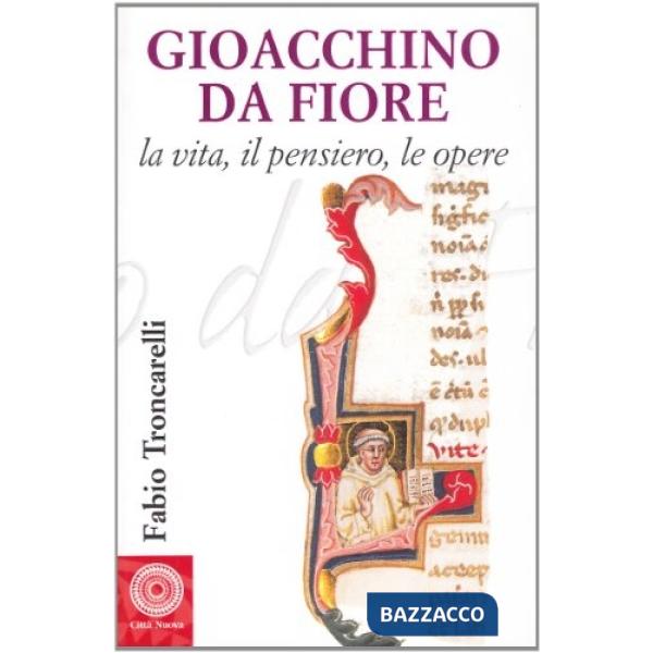 Gioacchino da Fiore. La vita, il pensiero, le parole