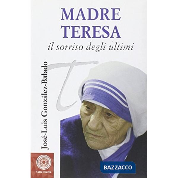 Madre Teresa. Il sorriso degli ultimi