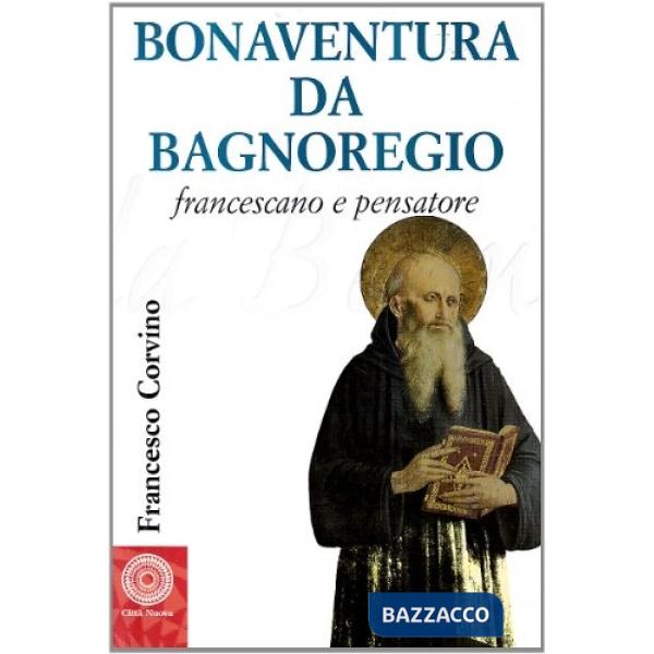 Bonaventura da Bagnoregio francescano e pensatore