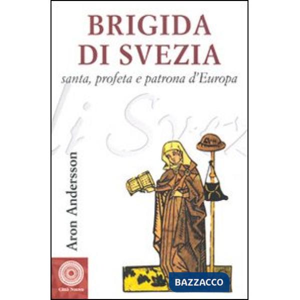 Brigida di Svezia. Santa e profeta