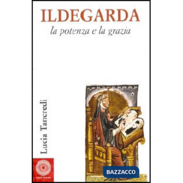 Ildegarda, la potenza e la grazia