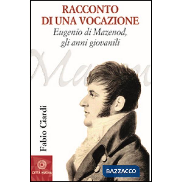 Racconto di una vocazione. Eugenio di Mazenod, gli anni giovanili