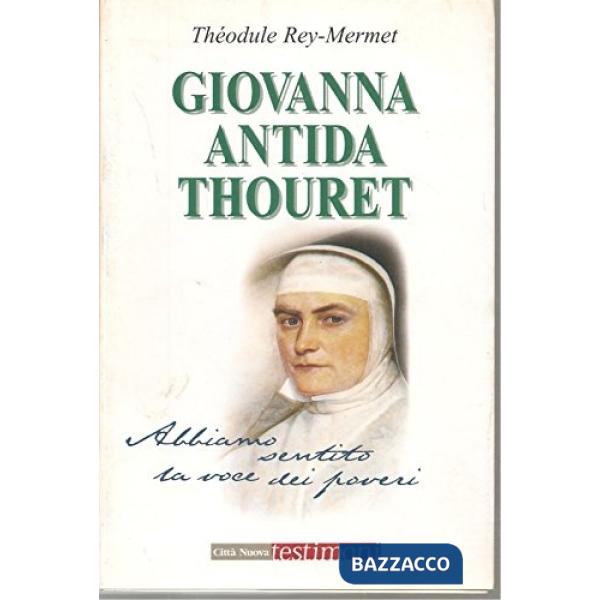Giovanna Antida Thouret. Abbiamo sentito la voce dei poveri
