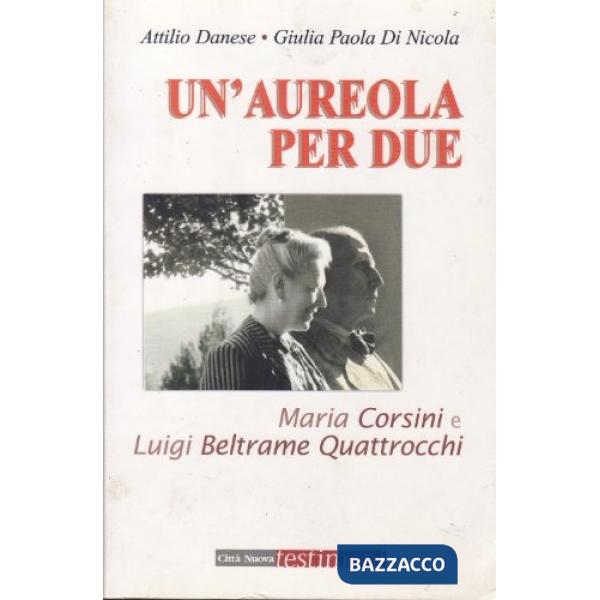Un'aureola per due. Maria Corsini e Luigi Beltrame Quattrocchi