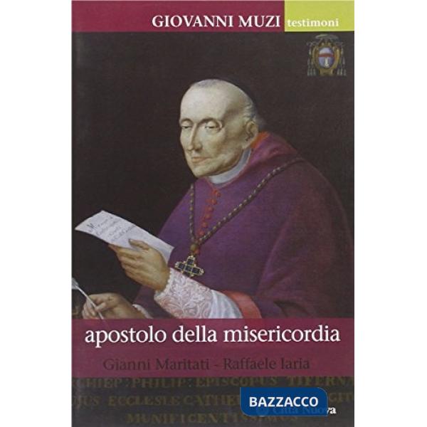 Apostolo della misericordia. La vita di Giovanni Muzi
