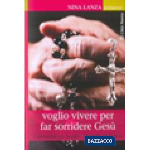 Nina Lanza. Voglio vivere per far sorridere Gesù