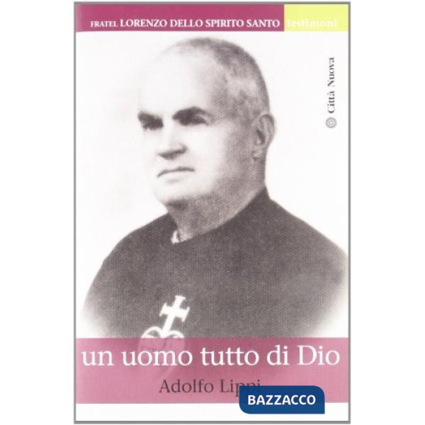 Fratel Lorenzo dello Spirito Santo. Un uomo tutto di Dio