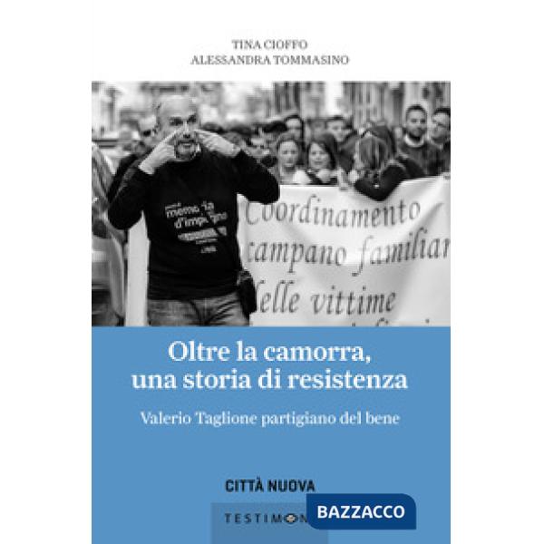 Oltre la camorra, una storia di resistenza. Valerio Taglione partigiano del bene