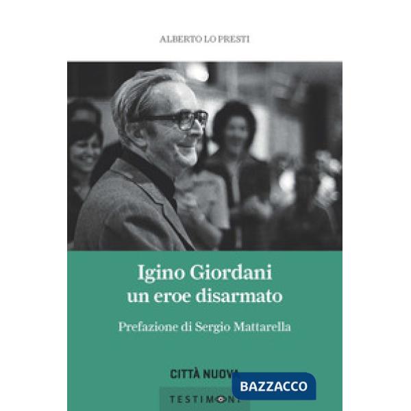 Igino Giordani. Un eroe disarmato