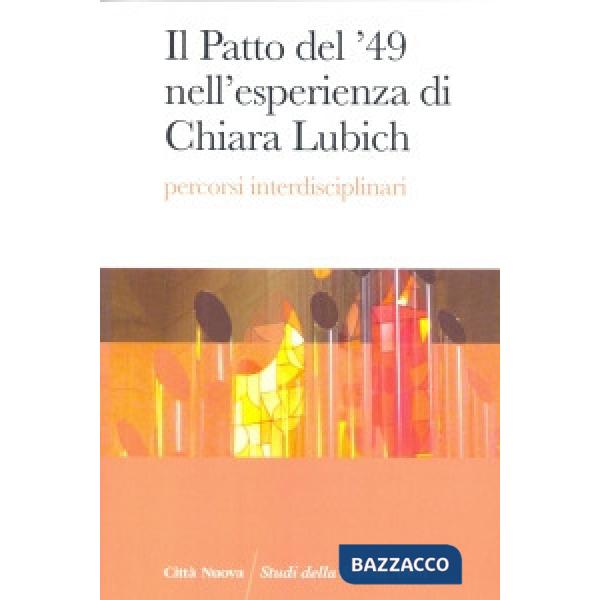 Patto del '49 nell'esperienza di Chiara Lubich. Percorsi interdisciplinari (Il)
