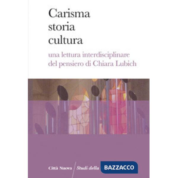 Carisma storia cultura. Una lettura interdisciplinare del pensiero di Chiara Lubich
