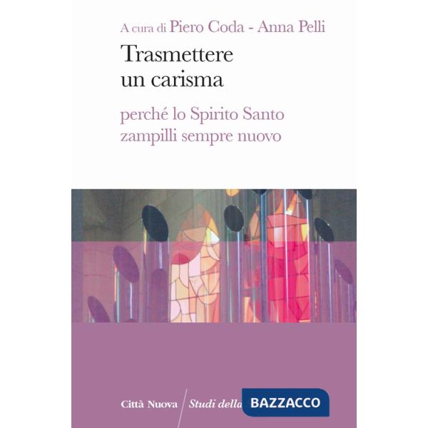 Trasmettere un carisma. Perché lo Spirito Santo zampilli sempre nuovo