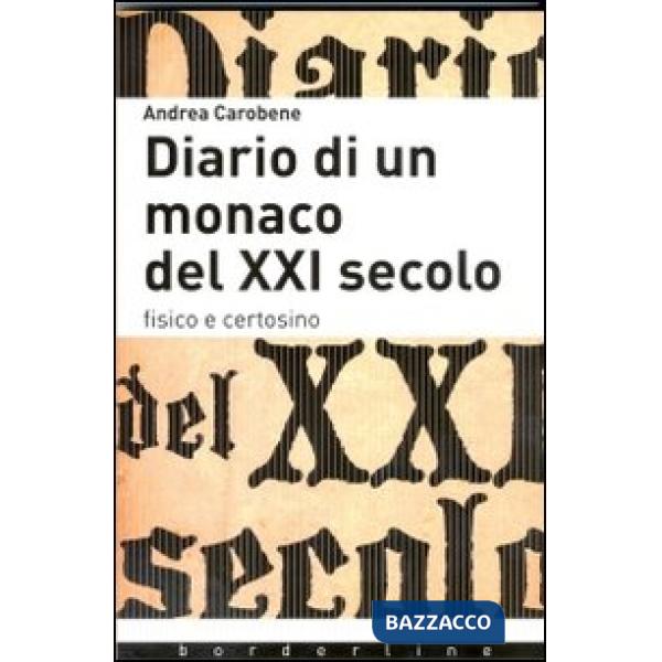 Diario di un monaco del XXI secolo. Fisico e certosino