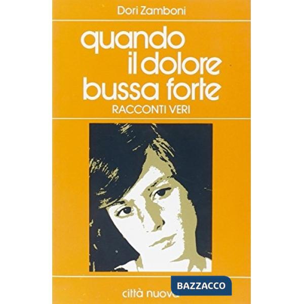 Quando il dolore bussa forte. Racconti veri