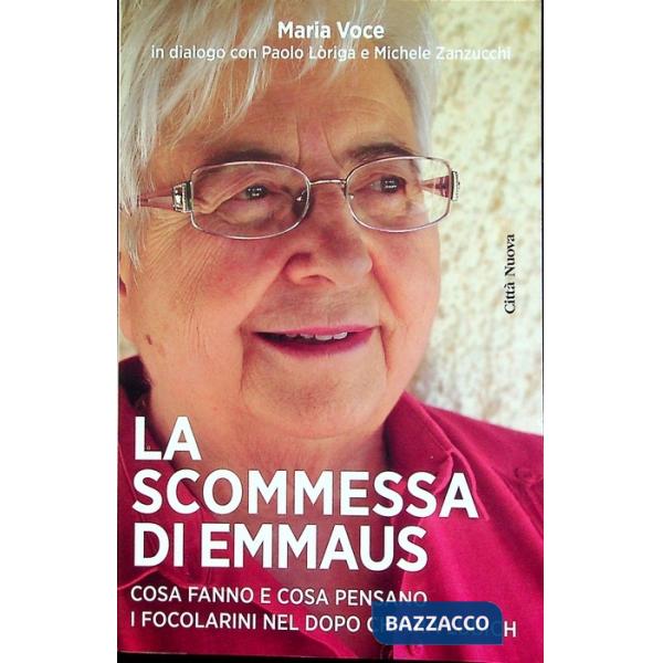 Scommessa di Emmaus. Cosa fanno e cosa pensano i focolarini nel dopo Chiara Lubich (La)