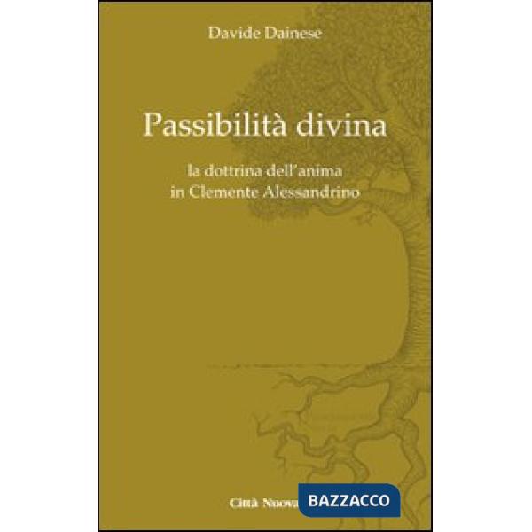 Passibilità divina. La dottrina dell'anima in Clemente Alessandrino