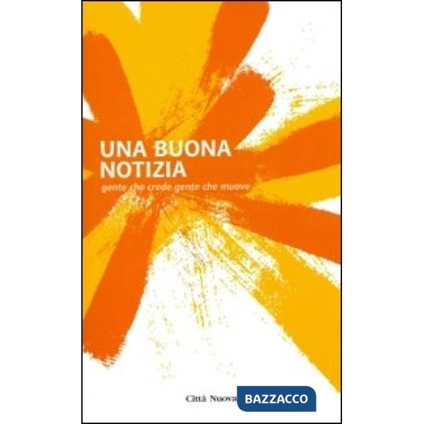 Buona notizia. Gente che crede gente che muove (Una)