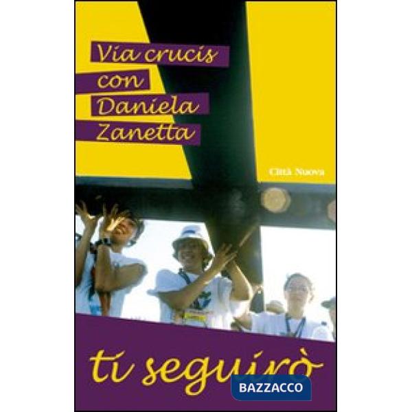 Ti seguirò. Via crucis con Daniela Zanetta
