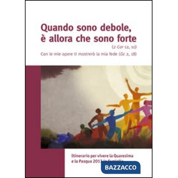 Quando sono debole, è allora che sono forte