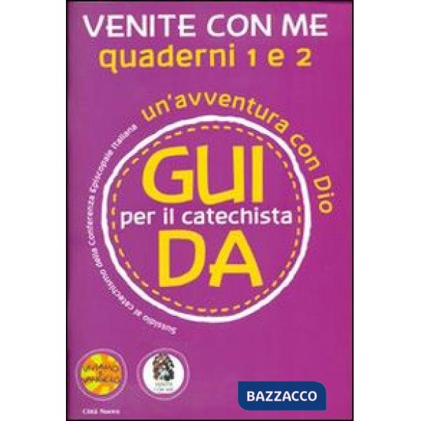 Venite con me. Un'avventura con Dio. Guida 1 e 2 per il catechista