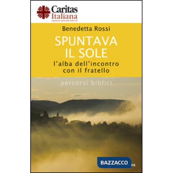 Spuntava il sole. L'alba dell'incontro con il fratello. Percorsi biblici