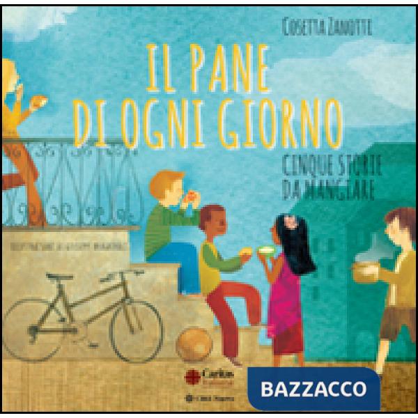 Pane di ogni giorno. Cinque storie da mangiare (Il)
