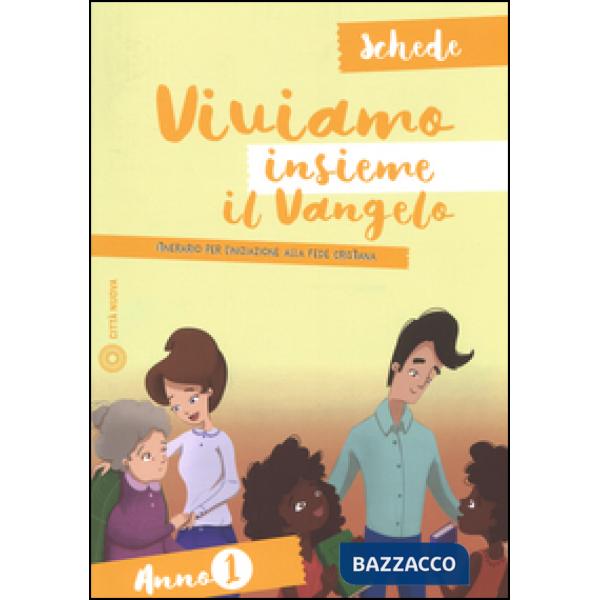 Viviamo insieme il Vangelo. Itinerario per l'iniziazione alla fede cristiana. Schede anno 1