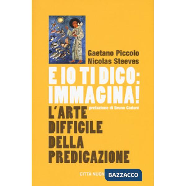 E io ti dico: immagina! L'arte difficile della predicazione