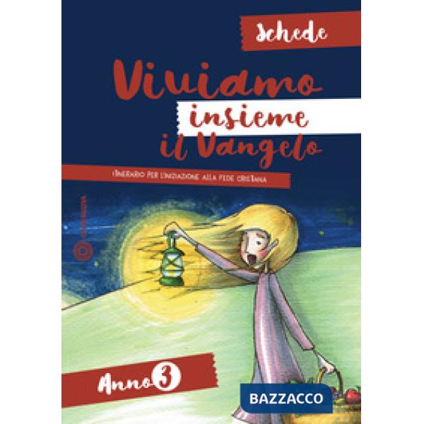 Viviamo insieme il Vangelo. Itinerario per l'iniziazione alla fede cristiana. Schede anno 3