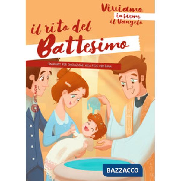 Rito del battesimo. Viviamo insieme il Vangelo. Itinerario per l'iniziazione alla fede cristiana (Il)