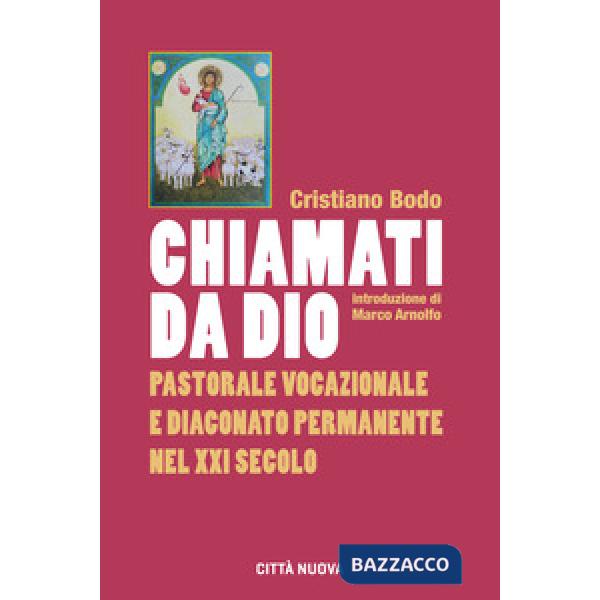 Chiamati da Dio. Pastorale vocazionale e diaconato permanente nel XXI secolo