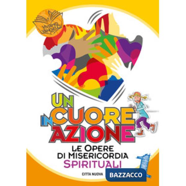 Cuore in azione (Un). Vol. 1: Le opere di misericordia spirituali
