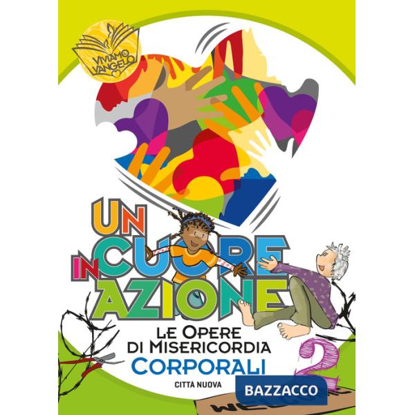 Cuore in azione (Un). Vol. 2: Opere di misericordia corporali
