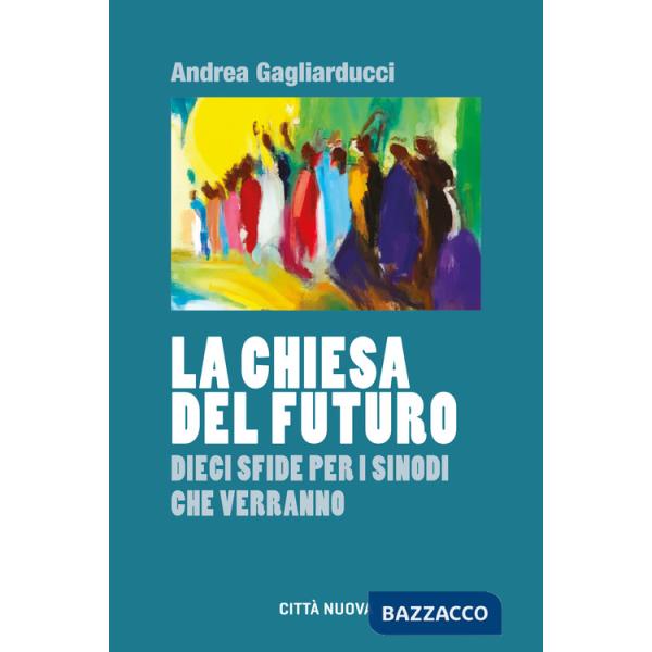 Chiesa del futuro. Dieci sfide per i sinodi che verranno (La)