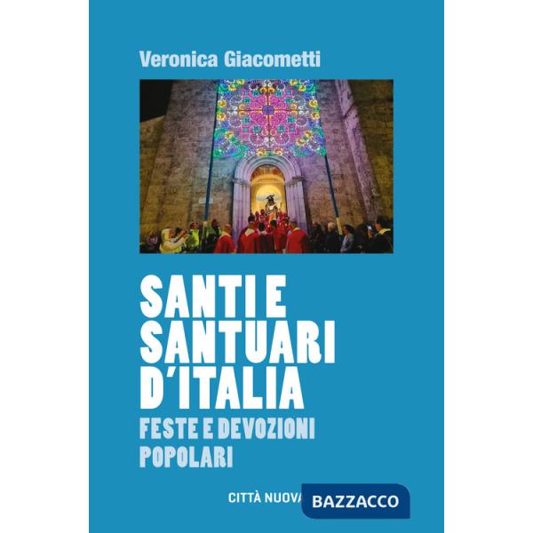 Santi e santuari d'Italia. Feste e devozioni popolari