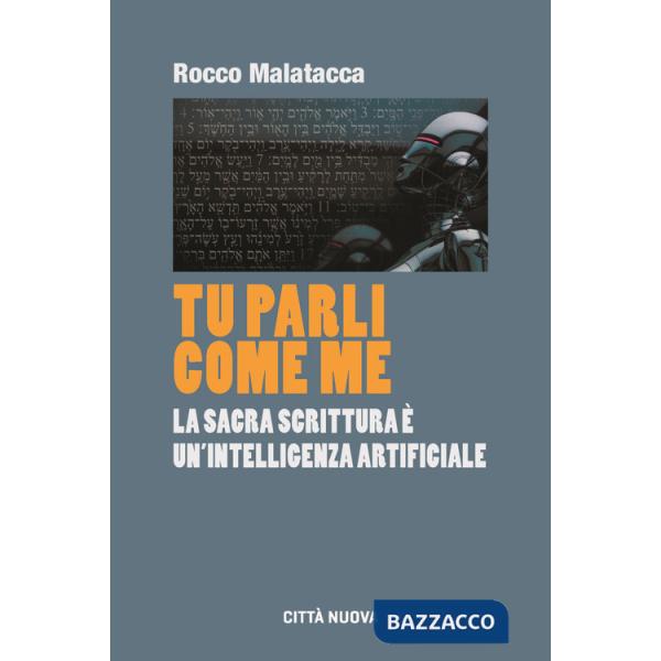 Tu parli come me. La Sacra Scrittura è un'intelligenza artificiale