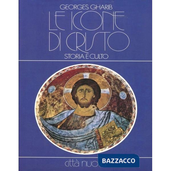 Icone di Cristo. Storia e culto. Ediz. illustrata (Le)