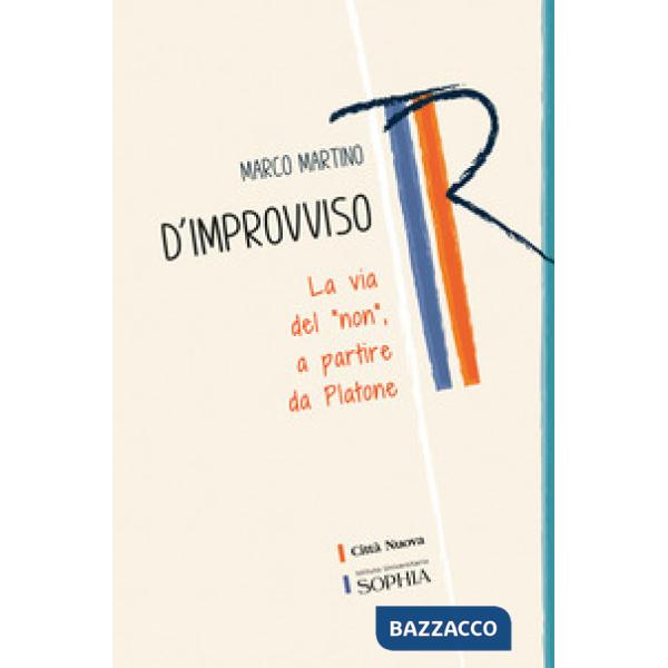 D'improvviso. La via del «non», a partire da Platone