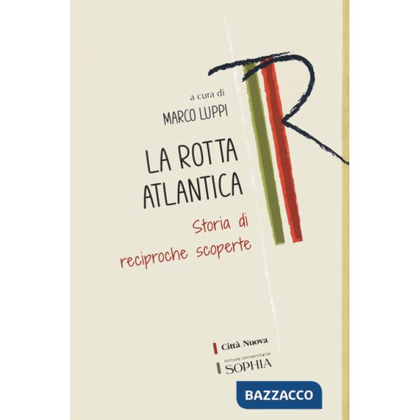 Rotta atlantica. Storia di reciproche scoperte (La)