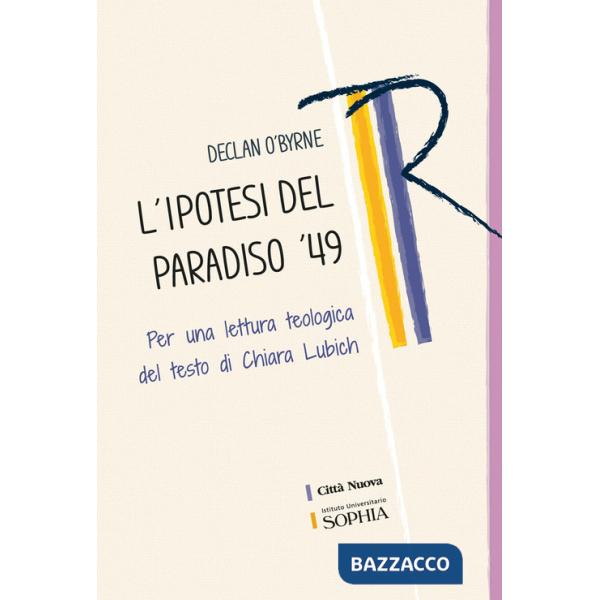 Ipotesi del paradiso '49. Per una lettura teologica del testo di Chiara Lubich (L')