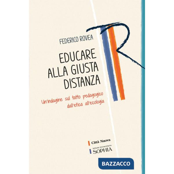 Educare alla giusta distanza. Un'indagine sul tatto pedagogico dall'etica all'ecologia