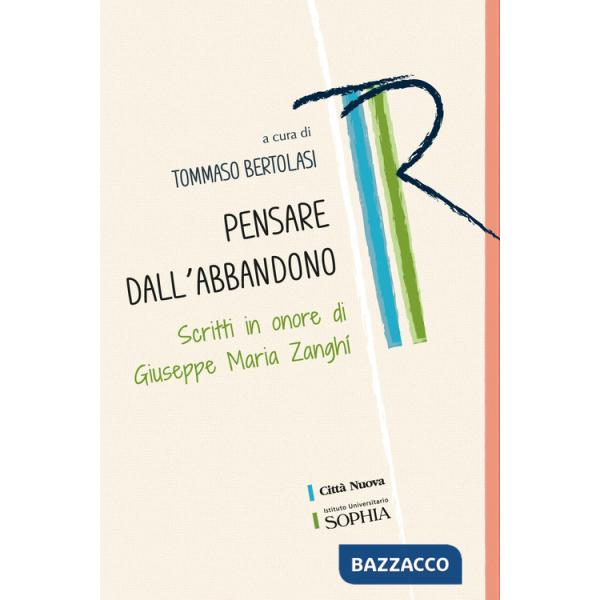 Pensare dall'abbandono. Scritti in onore di Giuseppe Maria Zanghí