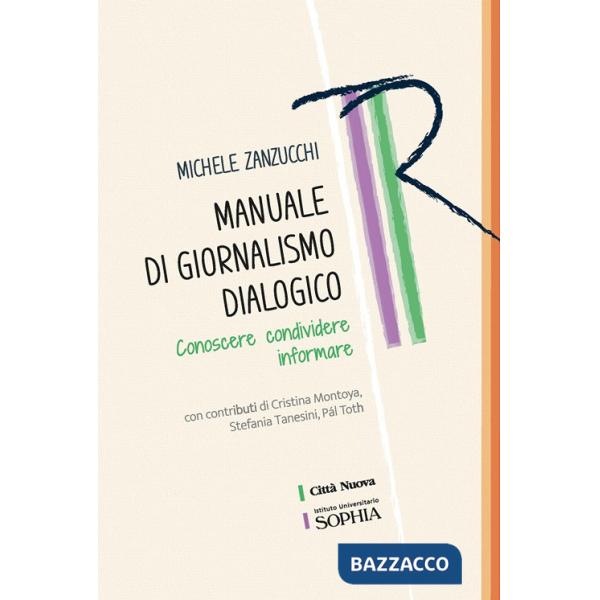 Manuale di giornalismo dialogico. Conoscere condividere informare