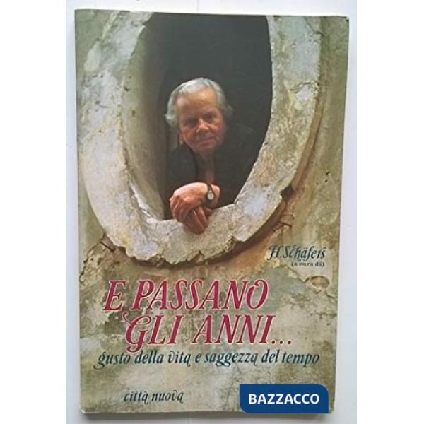 E passano gli anni... Gusto della vita e saggezza del tempo