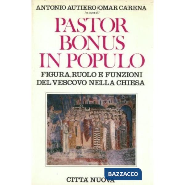 Pastor bonus in populo. Figura, ruolo e funzioni del vescovo nella Chiesa