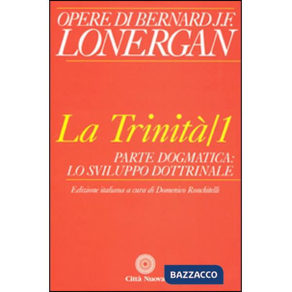 Trinità (La). Vol. 1: Parte dogmatica, lo sviluppo dottrinale
