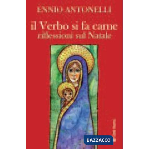 Verbo si fa carne. Riflessioni sul Natale (Il)