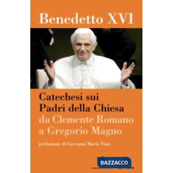 Catechesi sui Padri della Chiesa. Da Clemente Romano a Gregorio Magno
