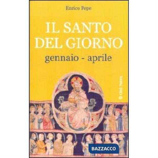 Santo del giorno (Il). Vol. 1: Gennaio-aprile